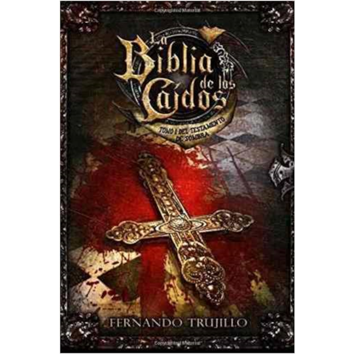 La biblia de los caídos -Tomo I del testamento de Sombra-