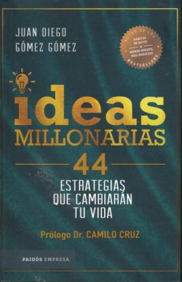 Ideas millonarias - 44 estrategias que cambiarán tu vida -