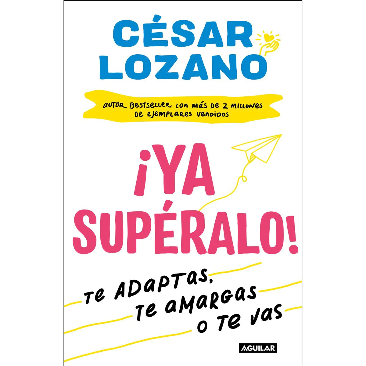 ¡Ya supéralo! Te adaptas, te amargas o te vas