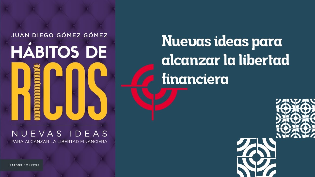 Hábitos de ricos - Nuevas ideas para alcanzar la libertad financiera -