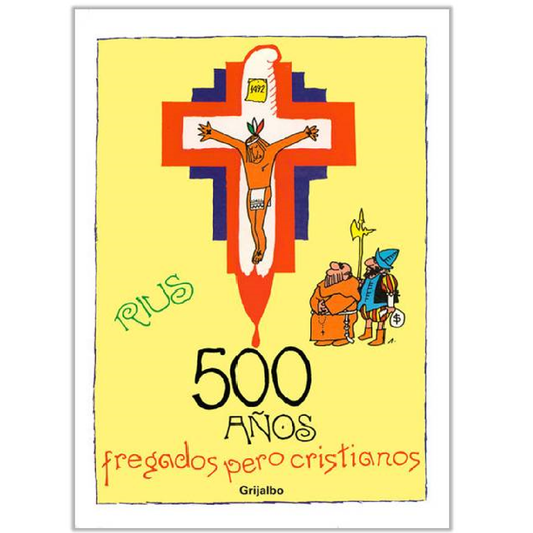 500 Años fregados pero cristianos