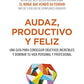 Audaz, Productivo Y Feliz