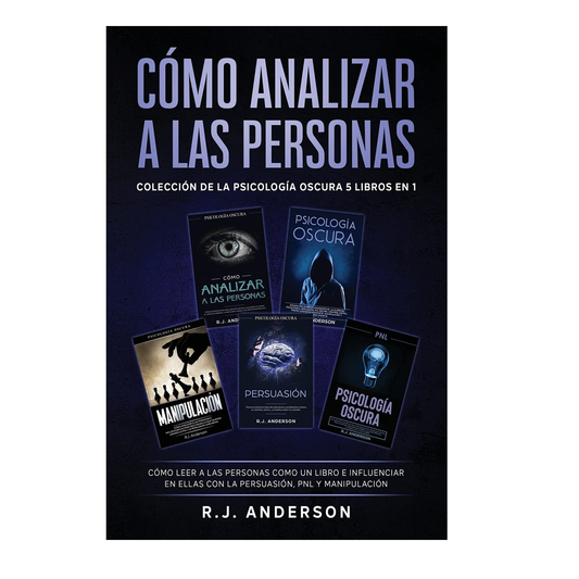 Cómo analizar a las personas - Colección de la Psicología oscura 5 libros en 1 -