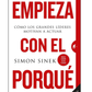 Empieza con el porqué: Cómo los grandes líderes motivan a actuar