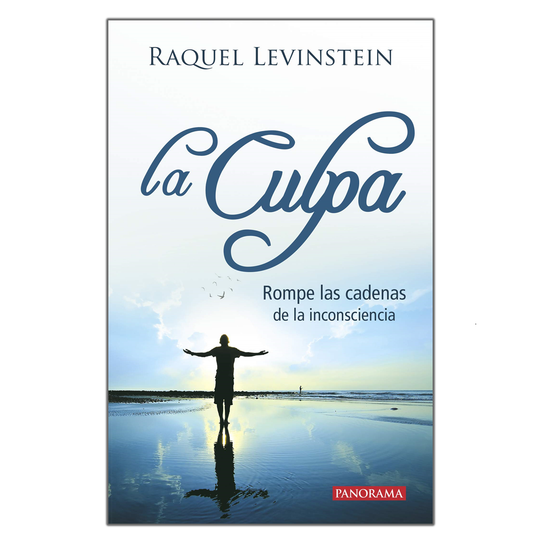 La culpa: Rompe las cadenas de la inconsciencia