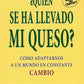 ¿Quién se ha llevado mi queso?