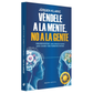 Véndele a la mente no a la gente