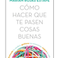 Cómo hacer que te pasen cosas buenas