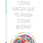 Cómo hacer que te pasen cosas buenas
