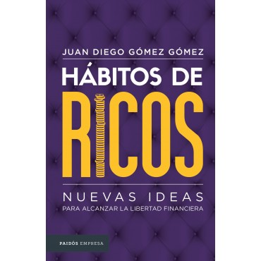 Hábitos de ricos - Nuevas ideas para alcanzar la libertad financiera -