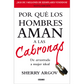 Porqué los hombres aman a las cabronas